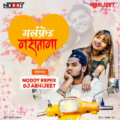 Girlfriend Nastana Remix  (Dakla Style) Noddy x Abhijeet